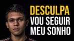 DESCULPA MÃE, PAI… MAS EU VOU SEGUIR MEU SONHO! – NANDO PINHEIRO MOTIVAÇÃO
