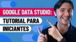 GOOGLE DATA STUDIO – TUTORIAL PASSO A PASSO PARA INICIANTES