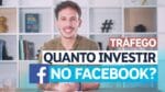 QUANTO INVESTIR EM TRÁFEGO PAGO NO FACEBOOK?