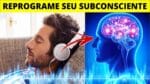 Reprograme Seu Subconsciente Para o Sucesso Desta Forma