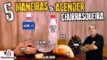 5 MANEIRAS DE ACENDER A CHURRASQUEIRA – Tv Churrasco