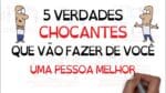 5 VERDADES QUE AS PESSOAS NÃO VÃO TE DIZER | SejaUmaPessoaMelhor