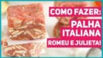 A PALHA ITALIANA MAIS DIFERENTE QUE VOCÊ JÁ VIU! Como fazer Palha Italiana Romeu e Julieta | RM 461