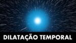 DILATAÇÃO TEMPORAL