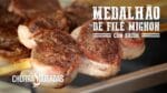 Medalhão de Filé Mignon com Bacon I Churrasqueadas