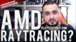 Playstation 5 confirma Ray Tracing na AMD com RYZEN 3000 + NAVI / E para PC vem na Computex?