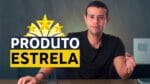 PRODUTO ESTRELA: COMO ATRAIR CLIENTES E VENDER MAIS