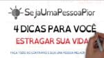 Seja Uma Pessoa Pior TODOS OS DIAS! | SejaUmaPessoaMelhor