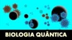 BIOLOGIA QUÂNTICA