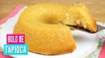 BOLO DE TAPIOCA – QUE VAI AO FORNO FÁCIL E DELICIOSO ( SEM GLÚTEN)