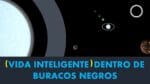 CIENTISTA SUGERE QUE EXISTE VIDA EM BURACOS NEGROS