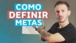 COMO DEFINIR METAS