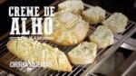 Creme de Alho (Pão de Alho) I Churrasqueadas