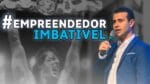 EU TE DESAFIO #EmpreendedorImbativel