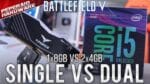 Intel em Single Channel também gargala? Teste BF5 Multiplayer I5 8600K, RX 580 8GB – 1x8GB vs 2x4GB