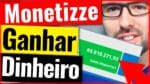 MONETIZZE, O Que Fazer De Uma Vez Por Todas Para Ganhar Dinheiro Na Monetizze