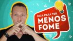 SUPER DICA Para Ter MENOS FOME Depois Das Refeições