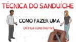 A MELHOR forma de se fazer uma CRÍTICA – TÉCNICA DO SANDUÍCHE| SejaUmaPessoaMelhor