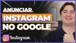 ANUNCIAR PERFIL DO INSTAGRAM NO GOOGLE: É PERMITIDO?