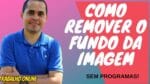 Como remover o fundo de uma imagem SEM PROGRAMAS | Aprenda criar Thumbnails gratuitamente