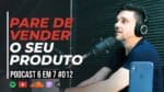 COMO VENDER PRA QUEM NÃO TEM DINHEIRO  | PODCAST 6 EM 7  #012