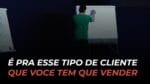 É PRA ESSE TIPO DE CLIENTE QUE VOCÊ TEM QUE VENDER | ERICO ROCHA