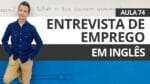 ENTREVISTA DE EMPREGO EM INGLÊS – AULA 74 PARA INICIANTES – PROFESSOR KENNY