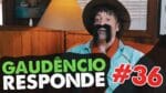 Gaudêncio Responde  #36
