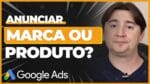 MARCA OU PRODUTO: QUAL GERA MAIS RESULTADO NO GOOGLE?