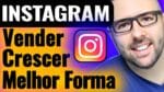NOVO! Vender No INSTAGRAM SEM Vender. Crescer, Criar Autoridade e Vender No Instagram