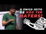 O ÚNICO JEITO DE NÃO TER HATERS | ERICO ROCHA
