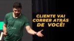 SE VOCÊ FIZER ISSO, CLIENTE CORRE ATRÁS DE VOCÊ | ERICO ROCHA