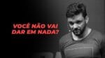 SE VOCÊ NÃO TEM NADA PRA DAR CERTO, ASSISTA ISSO | ERICO ROCHA