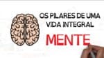 Um guia para a VIDA INTEGRAL: MENTE | #2 | SejaUmaPessoaMelhor