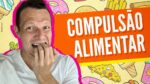 5 DICAS PARA VENCER A COMPULSÃO ALIMENTAR