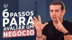 COMO ANALISAR UM NEGÓCIO: 6 PASSOS INFALÍVEIS