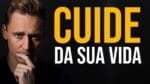 CUIDE DE VOCÊ ANTES QUE PRECISE SER CUIDADO PELOS OUTROS