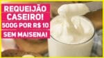 Economize fazendo REQUEIJÃO CREMOSO CASEIRO | MEIO QUILO por MENOS de 10 REAIS | Me Ajuda Gi 56