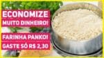 Economize MUITO dinheiro fazendo FARINHA PANKO em casa para Empanar e Milanesas! | Me Ajuda Gi 57