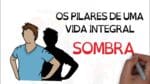 Um guia para a VIDA INTEGRAL: SOMBRA | #4 | SejaUmaPessoaMelhor