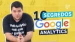 10 DICAS DE COMO USAR O GOOGLE ANALYTICS