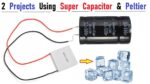 2 ideias únicas usando super capacitor e Peltier