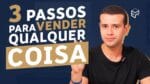 APRENDA A VENDER QUALQUER COISA EM 3 PASSOS SIMPLES