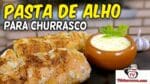 Como Fazer Pasta de Alho para Churrasco – TvChurrasco