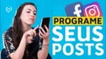Como PROGRAMA POSTAGEM no Instagram (FERRAMENTA GRÁTIS)