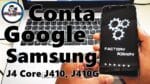 Conta Google Samsung Galaxy J4 Core J410, J410G, Desbloquear e Restaurar