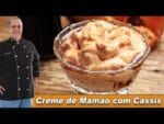 Creme de Mamão com Licor de Cassis – Chef Taico