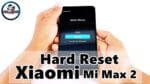 Hard Reset Xiaomi Mi Max 2, Como formatar, Restaurar
