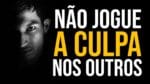Video Motivacional pare de culpar os outros ( Legendado )