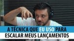 A TÉCNICA QUE EU USO PARA ESCALAR MEUS LANÇAMENTOS | ERICO ROCHA